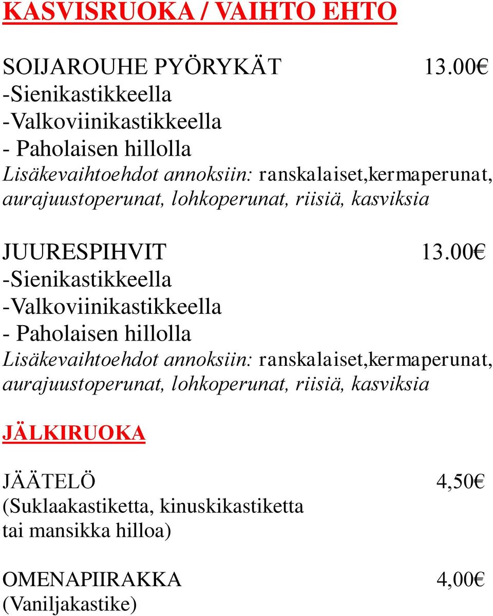 lohkoperunat, riisiä, kasviksia JUURESPIHVIT 13.