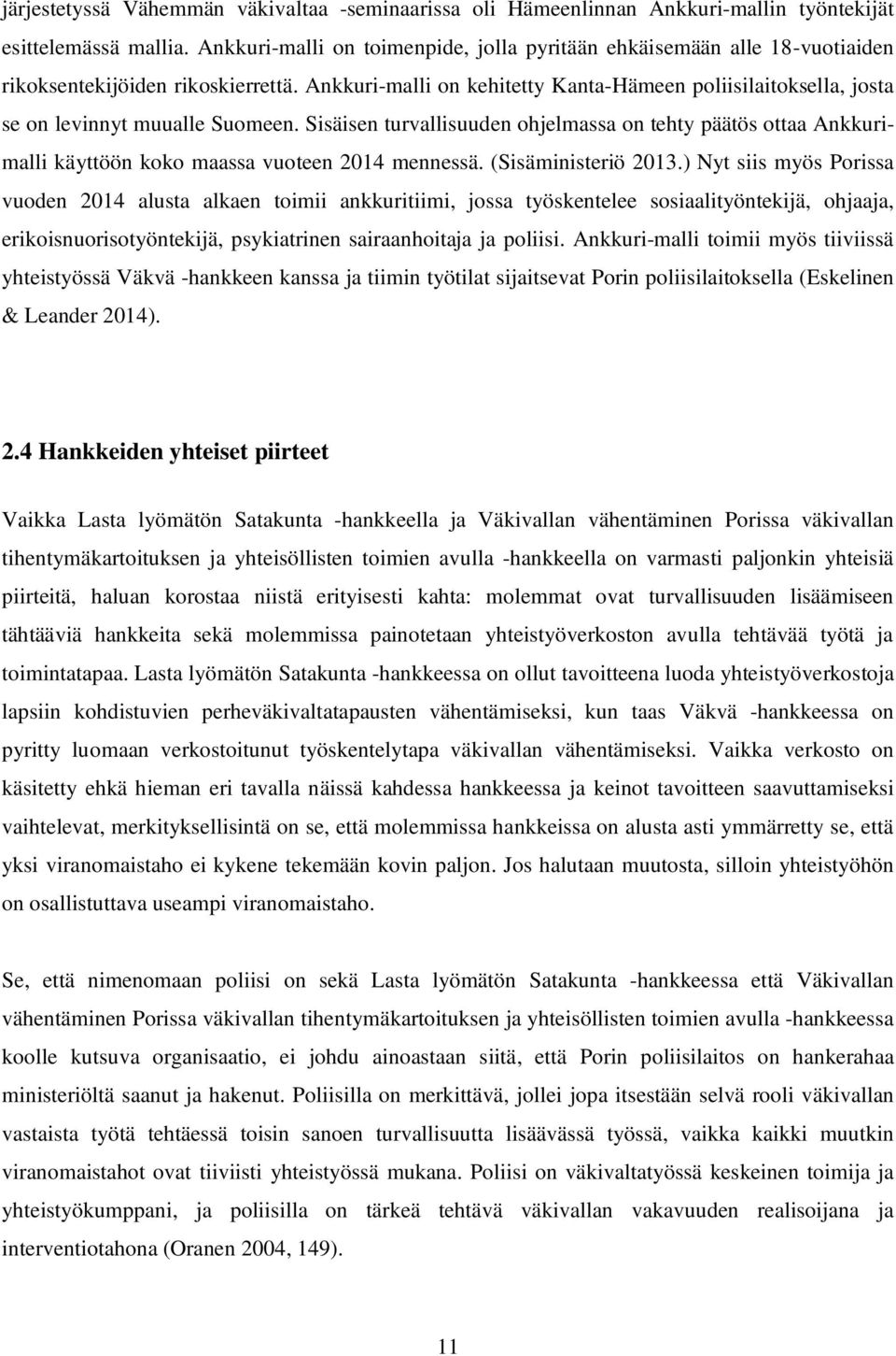Ankkuri-malli on kehitetty Kanta-Hämeen poliisilaitoksella, josta se on levinnyt muualle Suomeen.