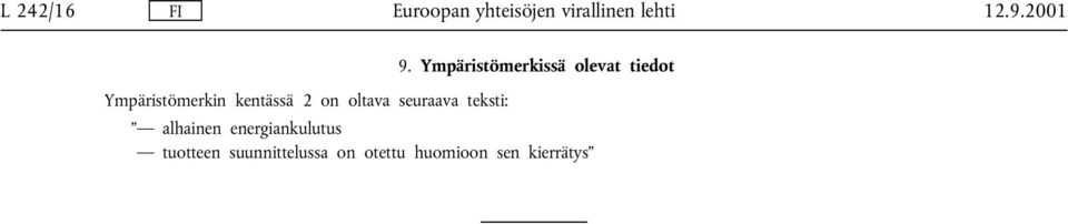 Ympäristömerkissä olevat tiedot Ympäristömerkin kentässä