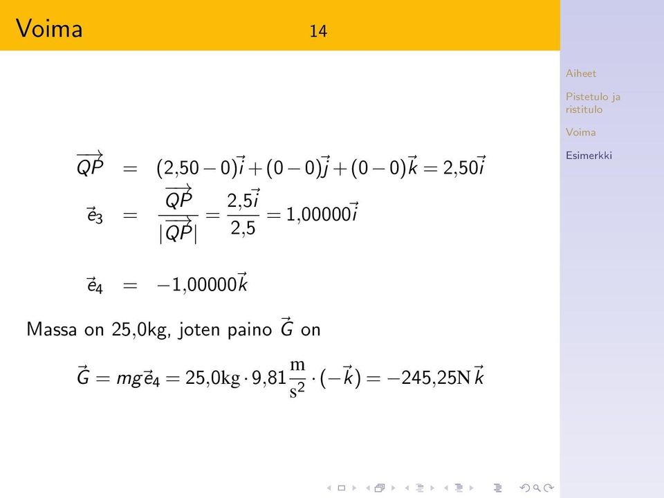 1,00000 k Massa on 25,0kg, joten paino G on G