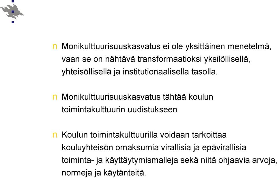 Monikulttuurisuuskasvatus tähtää koulun toimintakulttuurin uudistukseen Koulun toimintakulttuurilla