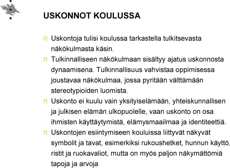 Tulkinnallisuus vahvistaa oppimisessa joustavaa näkökulmaa, jossa pyritään välttämään stereotypioiden luomista.