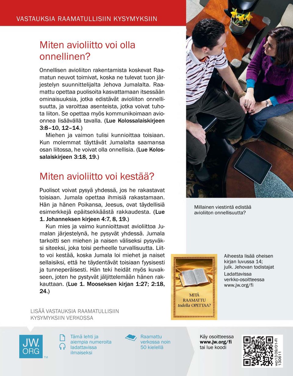Raa- mattu opettaa puolisoita kasvattamaan itsessa an ominaisuuksia, jotka edistav at avioliiton onnellisuutta, ja varoittaa asenteista, jotka voivat tuhota liiton.