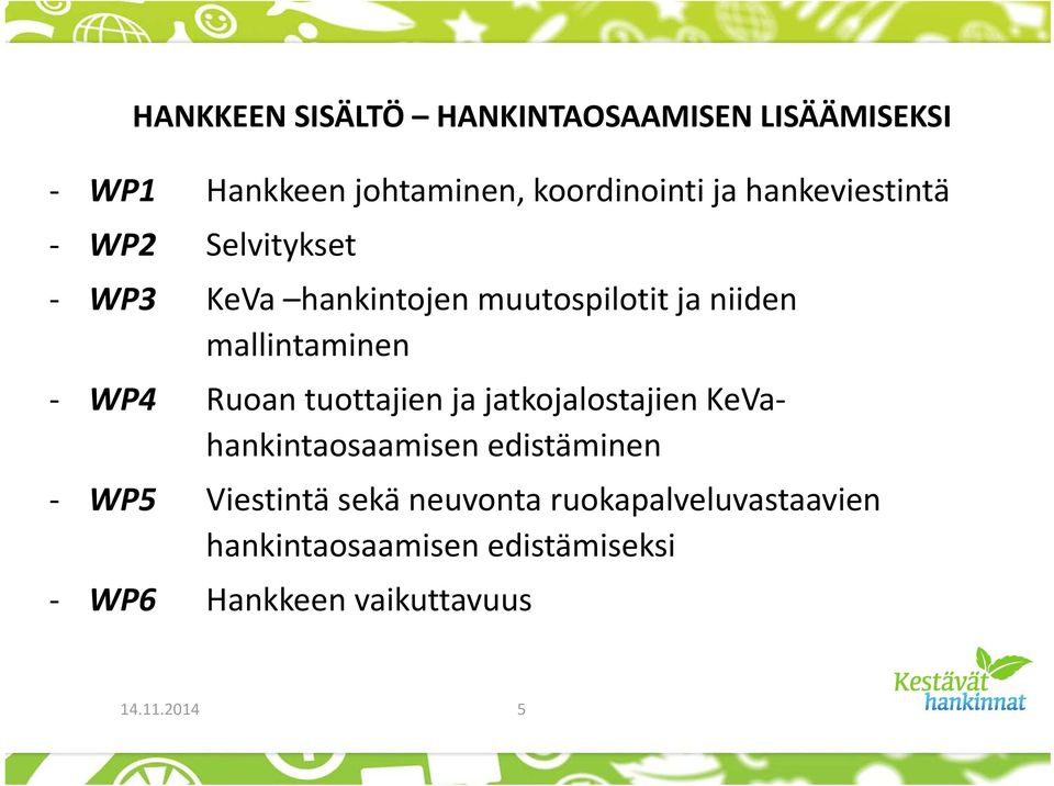 Ruoan tuottajien ja jatkojalostajien KeVahankintaosaamisen edistäminen WP5 Viestintä sekä