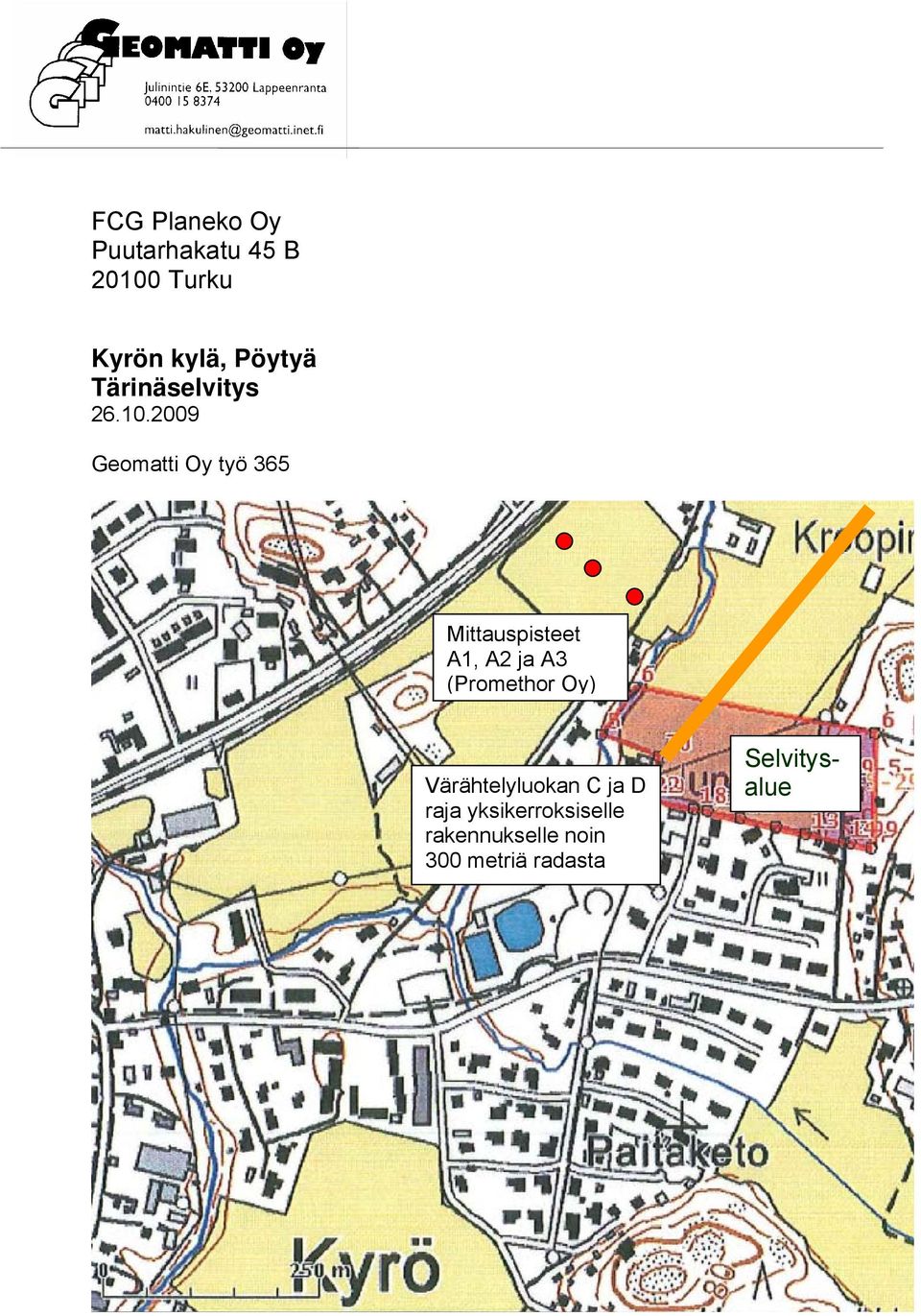 2009 Geomatti Oy työ 365 Mittauspisteet A1, A2 ja A3