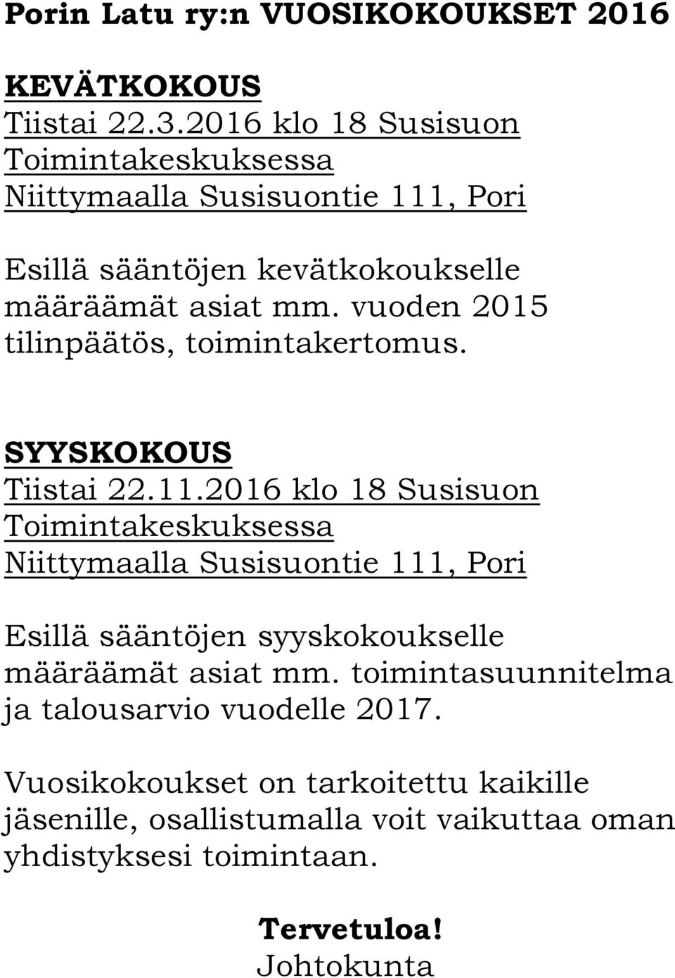 vuoden 2015 tilinpäätös, toimintakertomus. SYYSKOKOUS Tiistai 22.11.