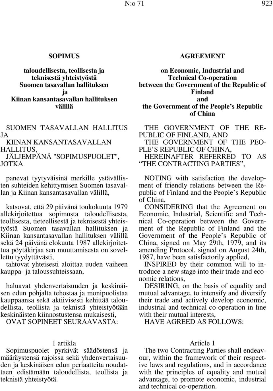 päivänä toukokuuta 1979 allekirjoitettua sopimusta taloudellisesta, teollisesta, tieteellisestä ja teknisestä yhteistyöstä Suomen tasavallan hallituksen ja Kiinan kansantasavallan hallituksen välillä