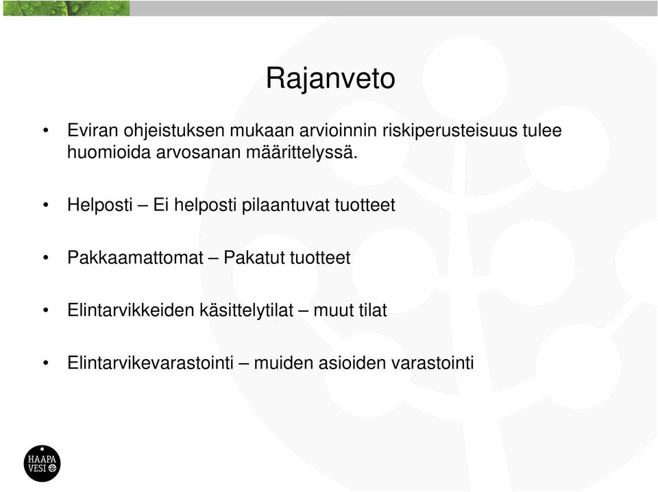 Helposti Ei helposti pilaantuvat tuotteet Pakkaamattomat Pakatut