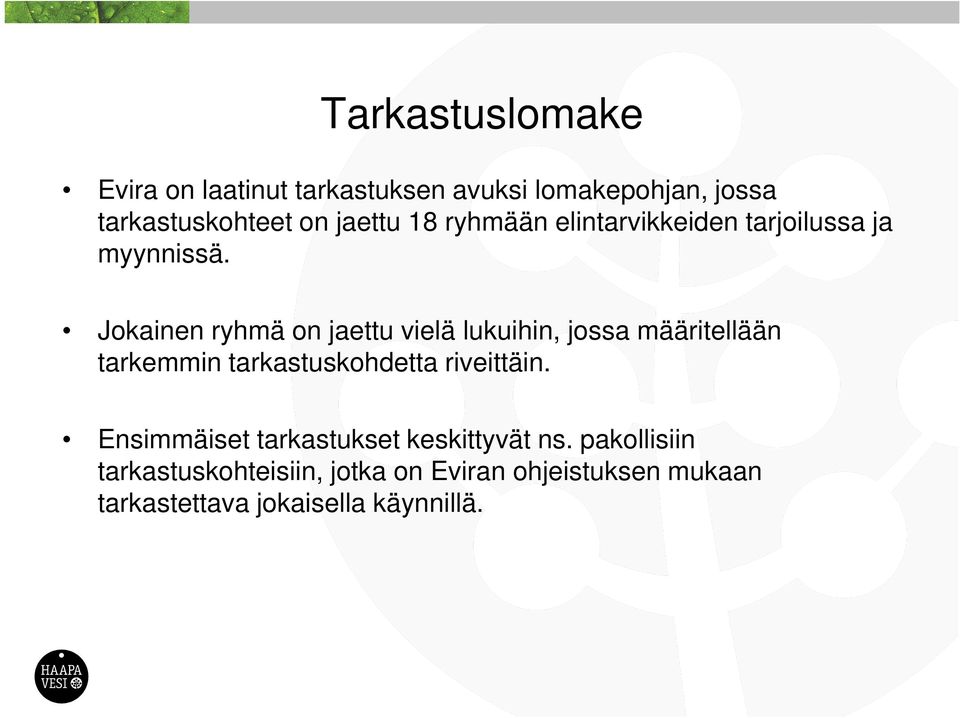 Jokainen ryhmä on jaettu vielä lukuihin, jossa määritellään tarkemmin tarkastuskohdetta riveittäin.