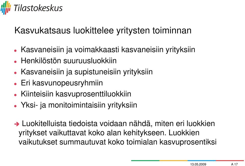 kasvuprosenttiluokkiin Yksi- ja monitoimintaisiin yrityksiin Luokitelluista tiedoista voidaan nähdä, miten eri