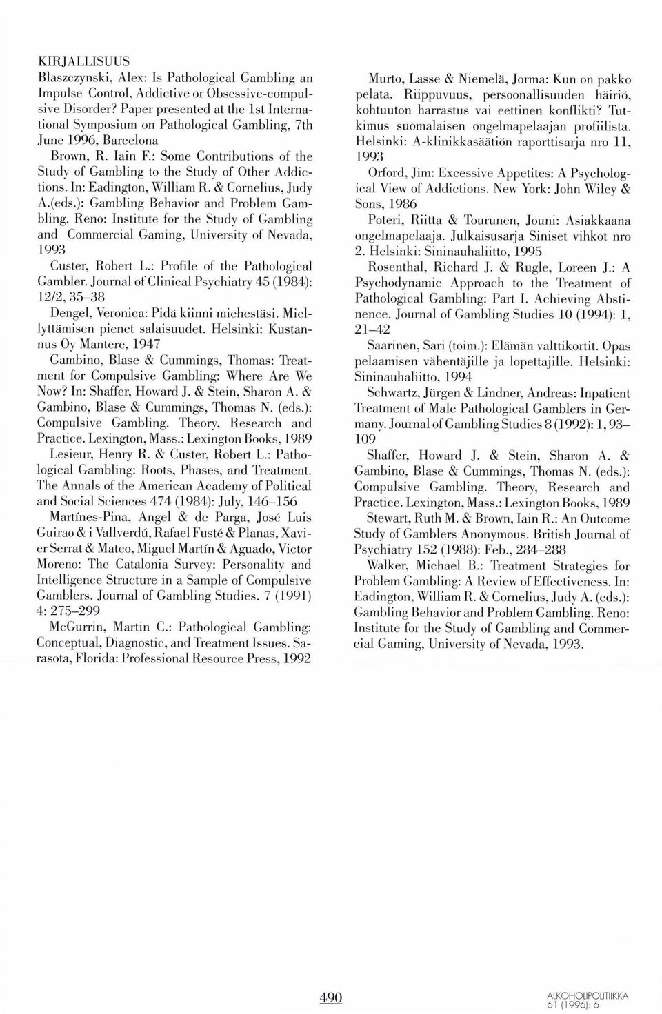 In: Eadington, William R. & Cornelius, Judy A.(eds.): Gambling Behavior and Problem Gambling.