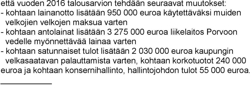 Porvoon vedelle myönnettävää lainaa varten - kohtaan satunnaiset tulot lisätään 2 030 000 euroa kaupungin