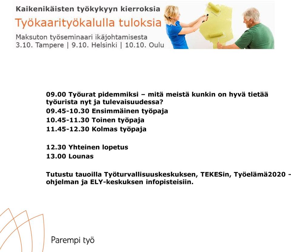 45-12.30 Kolmas työpaja 12.30 Yhteinen lopetus 13.