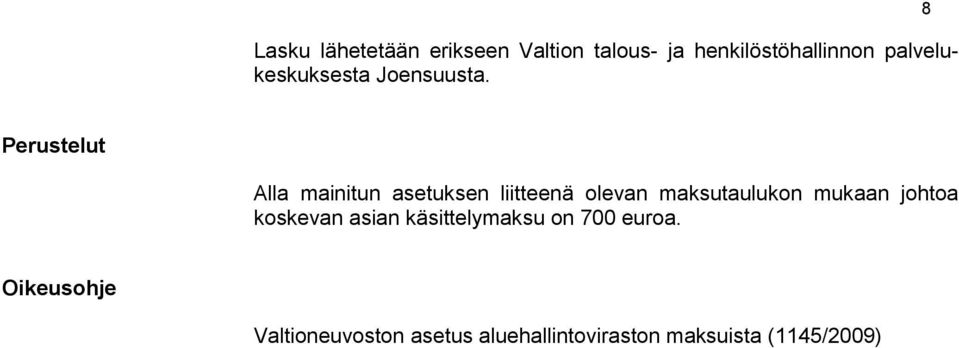 8 Perustelut Alla mainitun asetuksen liitteenä olevan maksutaulukon mukaan