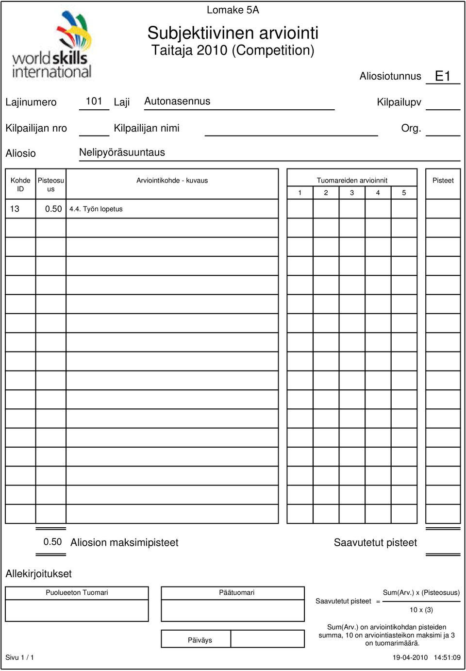 4. Työn lopet 0.50 n maksimipisteet Sum(Arv.) x () = 10 x (3) Sum(Arv.