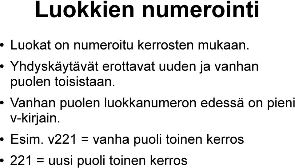 Vanhan puolen luokkanumeron edessä on pieni v-kirjain. Esim.