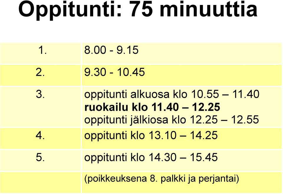 25 oppitunti jälkiosa klo 12.25 12.55 oppitunti klo 13.10 14.