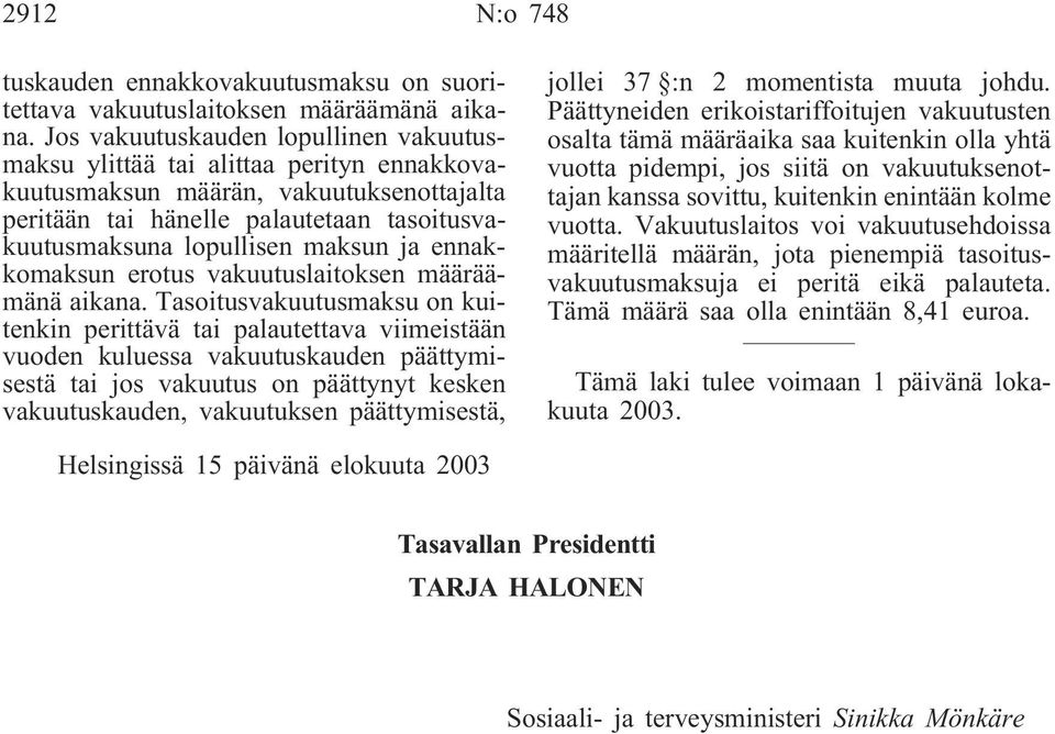 ja ennakkomaksun erotus vakuutuslaitoksen määräämänä aikana.