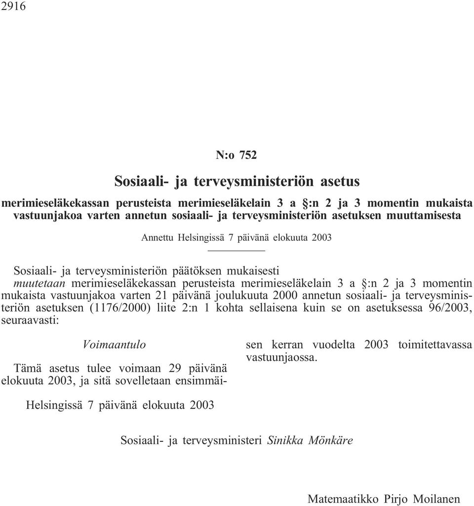 momentin mukaista vastuunjakoa varten 21 päivänä joulukuuta 2000 annetun sosiaali- ja terveysministeriön asetuksen (1176/2000) liite 2:n 1 kohta sellaisena kuin se on asetuksessa 96/2003,