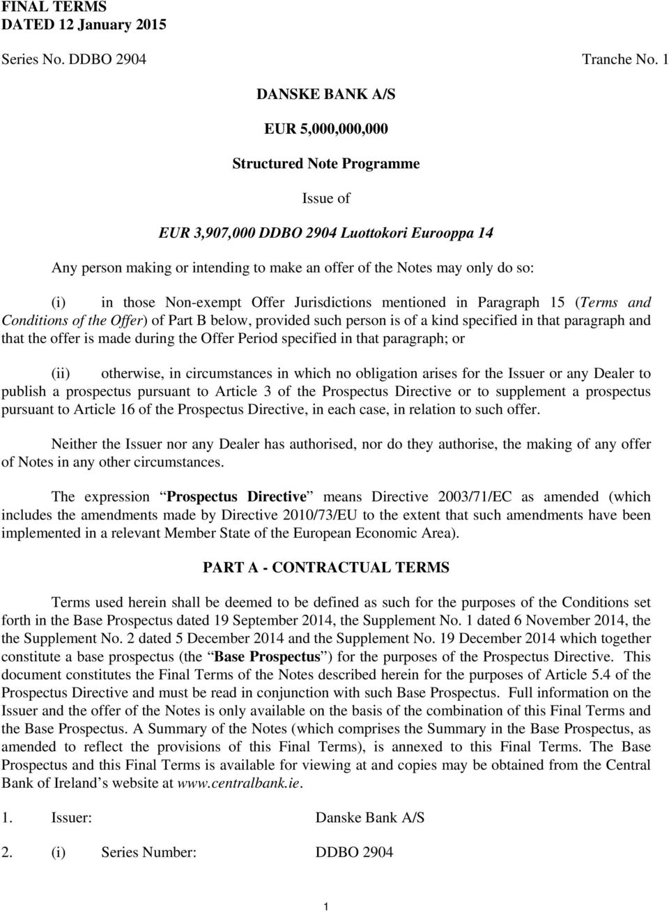 in those Non-exempt Offer Jurisdictions mentioned in Paragraph 15 (Terms and Conditions of the Offer) of Part B below, provided such person is of a kind specified in that paragraph and that the offer