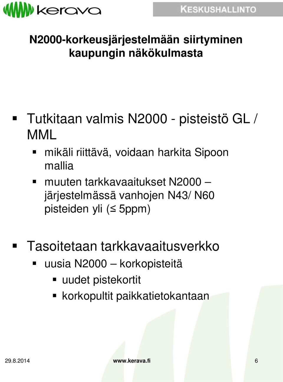 vanhojen N43/ N60 pisteiden yli ( 5ppm) Tasoitetaan tarkkavaaitusverkko