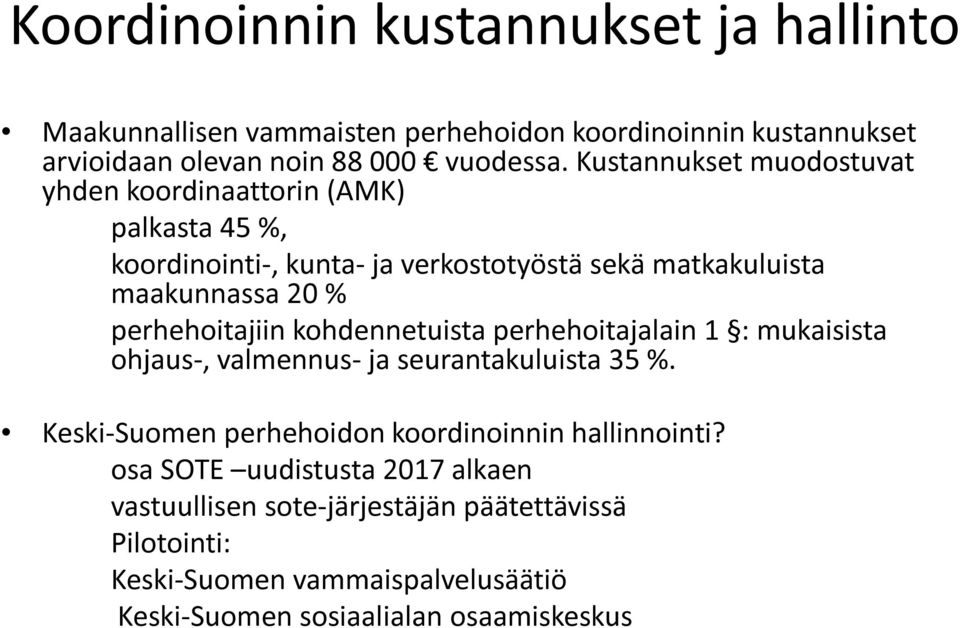 perhehoitajiin kohdennetuista perhehoitajalain 1 : mukaisista ohjaus-, valmennus- ja seurantakuluista 35 %.