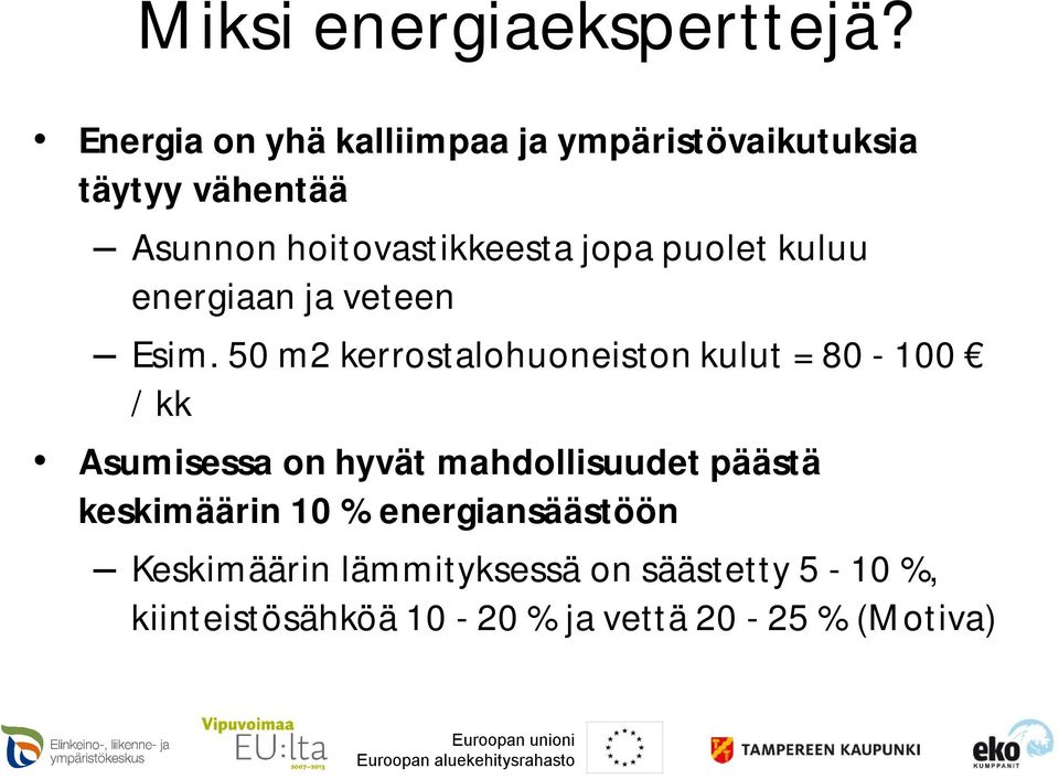 jopa puolet kuluu energiaan ja veteen Esim.