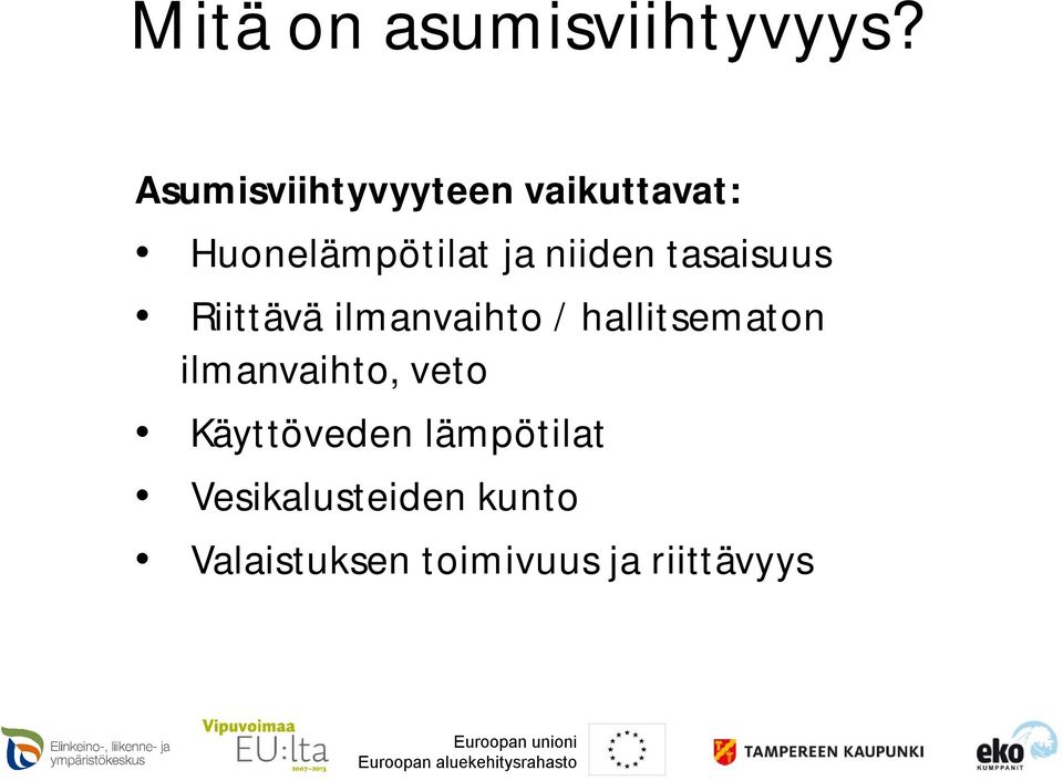 niiden tasaisuus Riittävä ilmanvaihto / hallitsematon