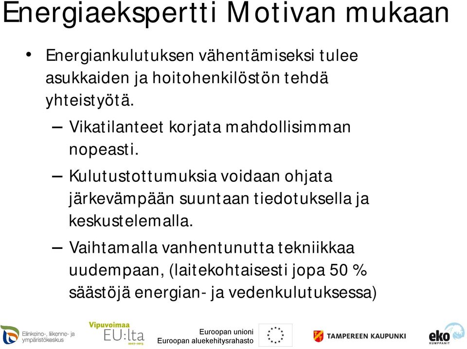 Kulutustottumuksia voidaan ohjata järkevämpään suuntaan tiedotuksella ja keskustelemalla.