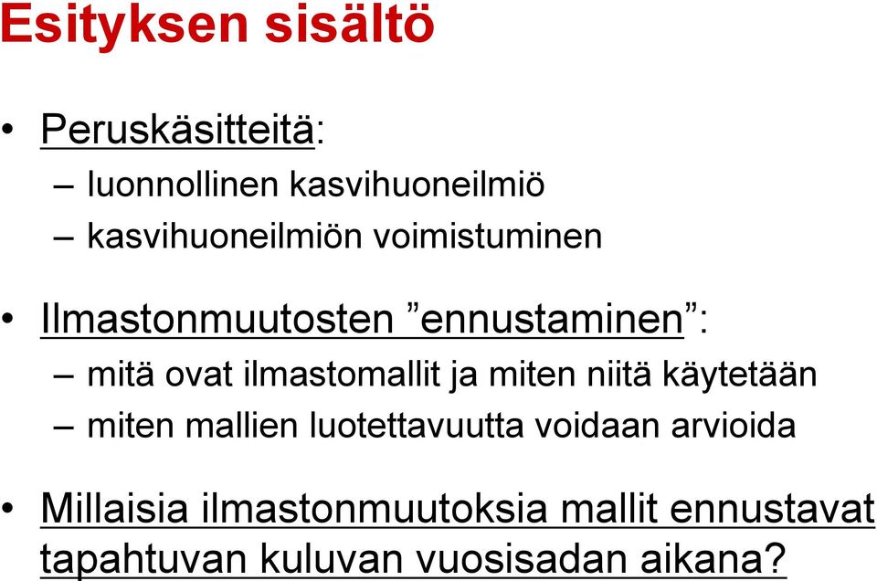 ilmastomallit ja miten niitä käytetään miten mallien luotettavuutta voidaan