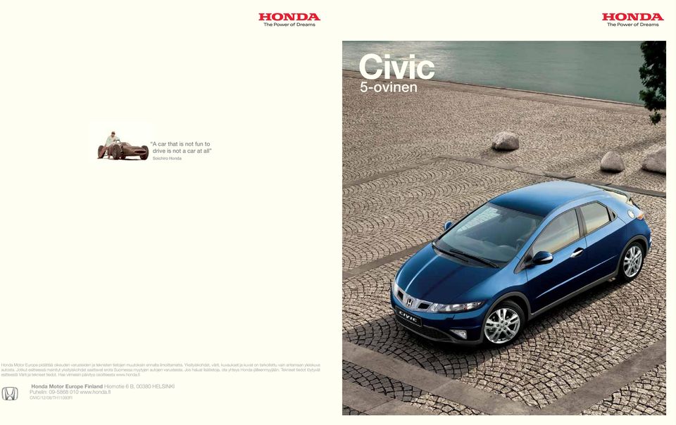 Jotkut esitteessä mainitut yksityiskohdat saattavat erota Suomessa myytyjen autojen varusteista. Jos haluat lisätietoja, ota yhteys Honda-jälleenmyyjään.