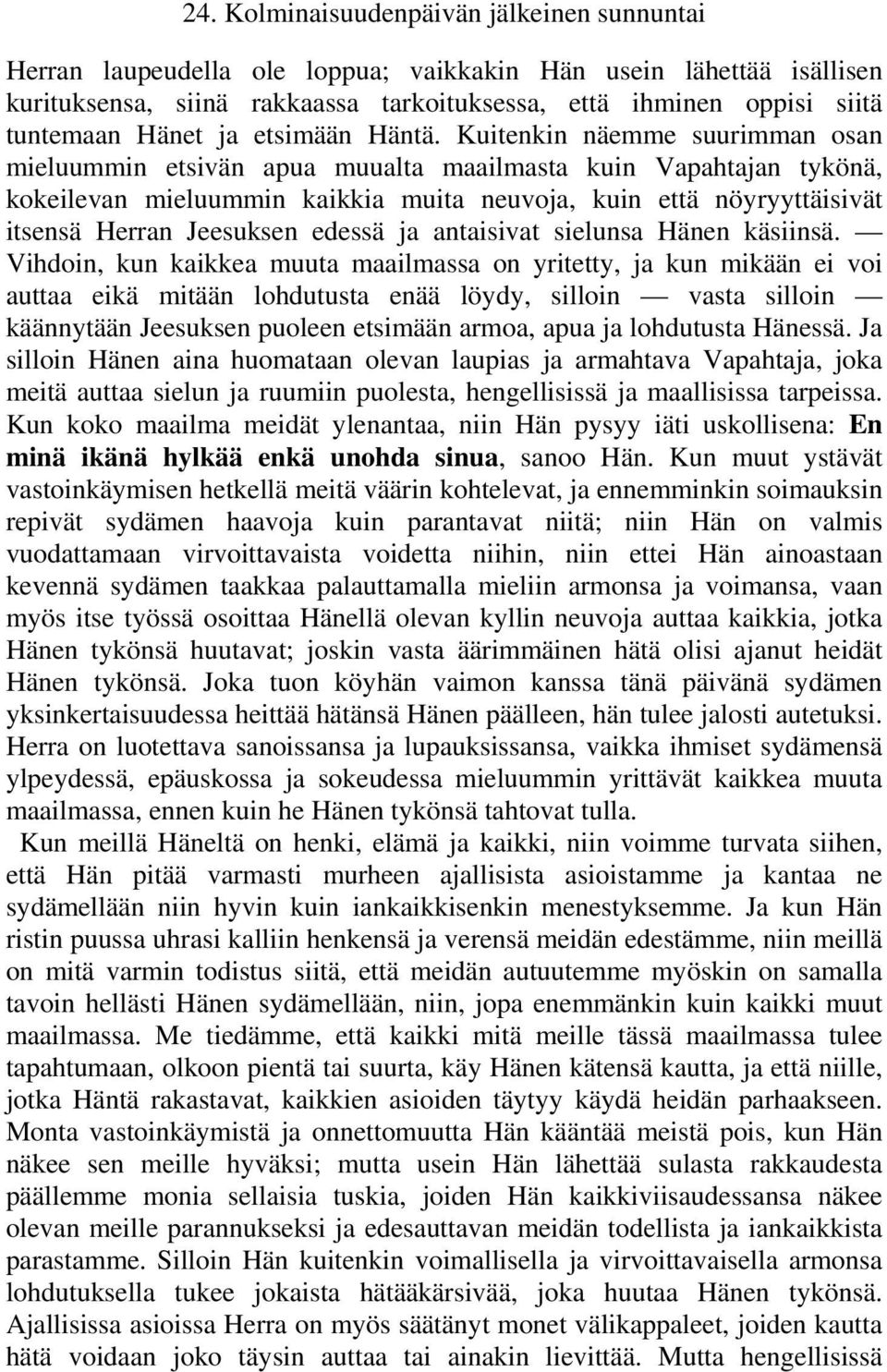 edessä ja antaisivat sielunsa Hänen käsiinsä.