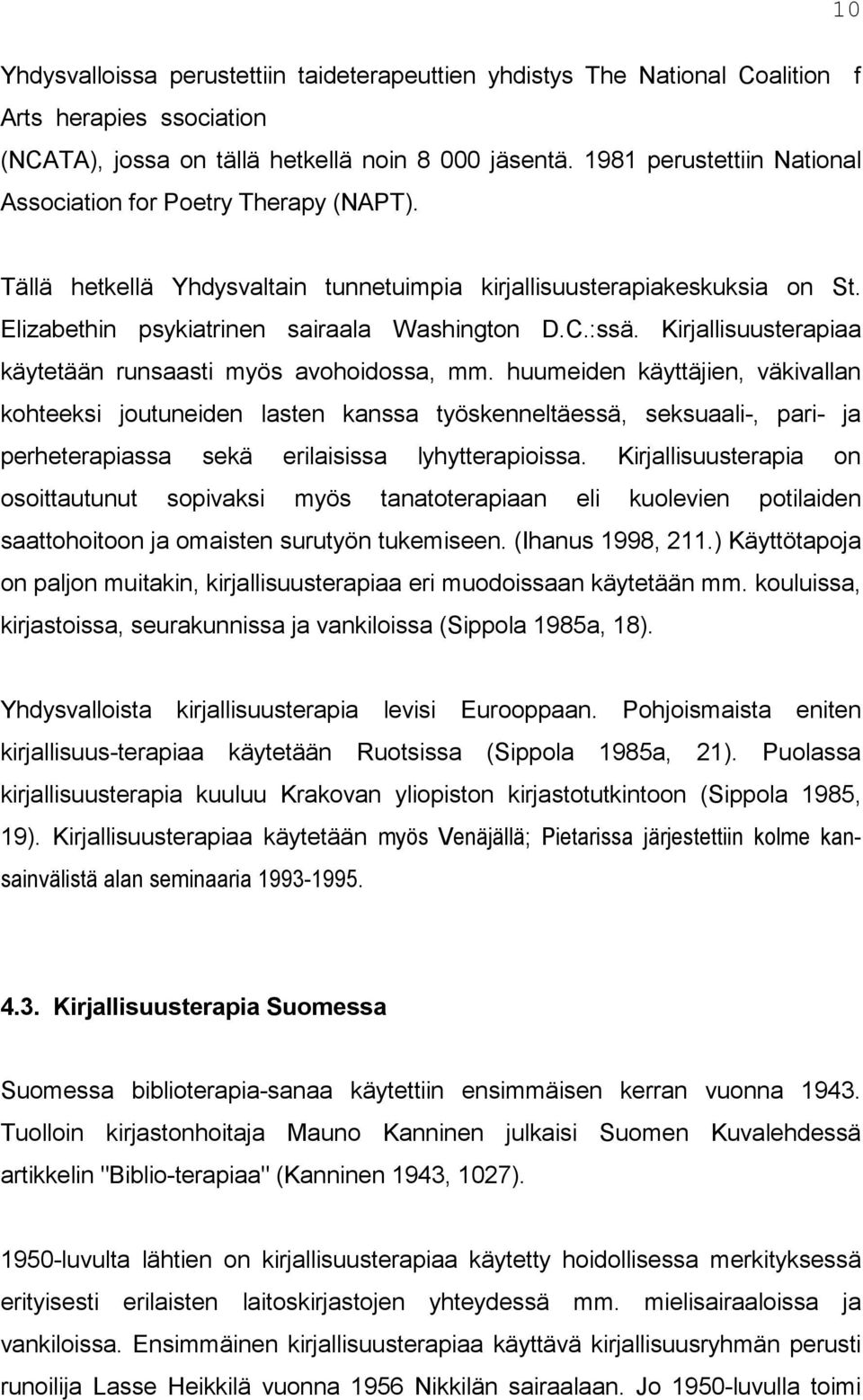 Kirjallisuusterapiaa käytetään runsaasti myös avohoidossa, mm.