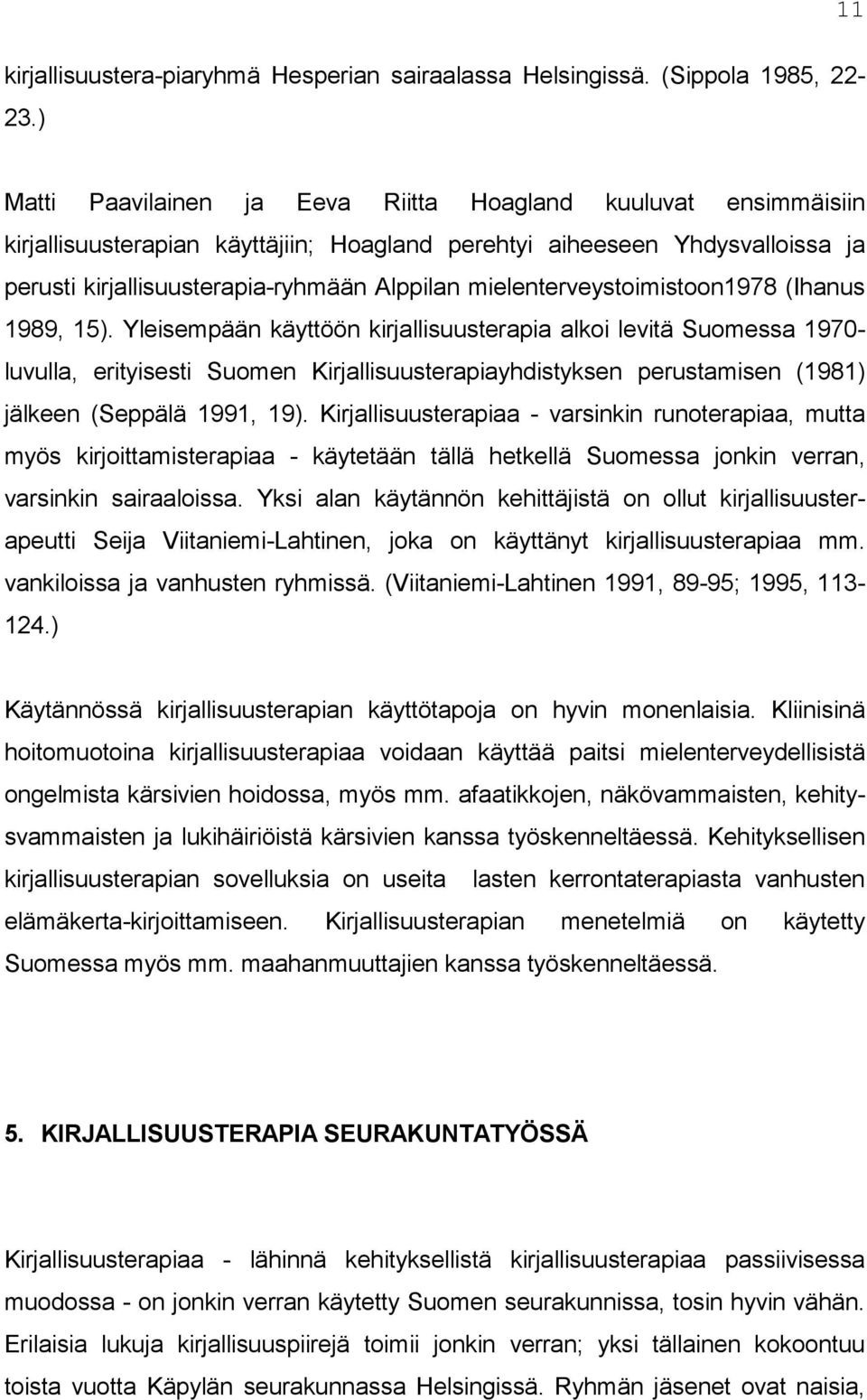 mielenterveystoimistoon1978 (Ihanus 1989, 15).