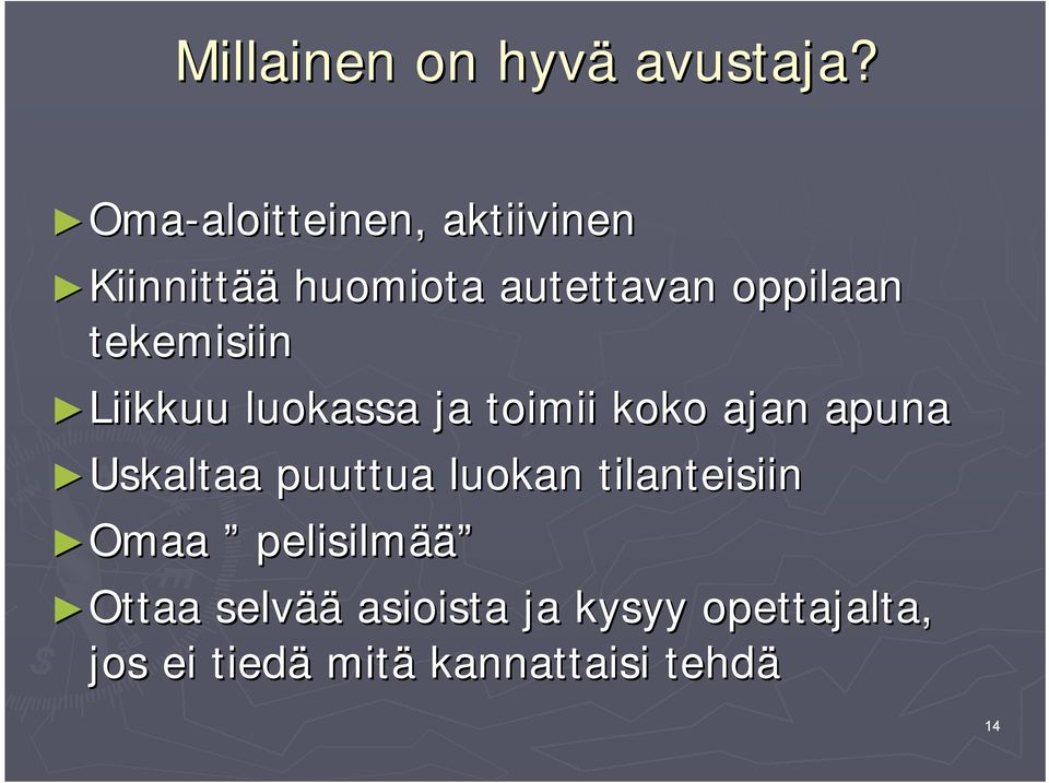 oppilaan tekemisiin Liikkuu luokassa ja toimii koko ajan apuna Uskaltaa