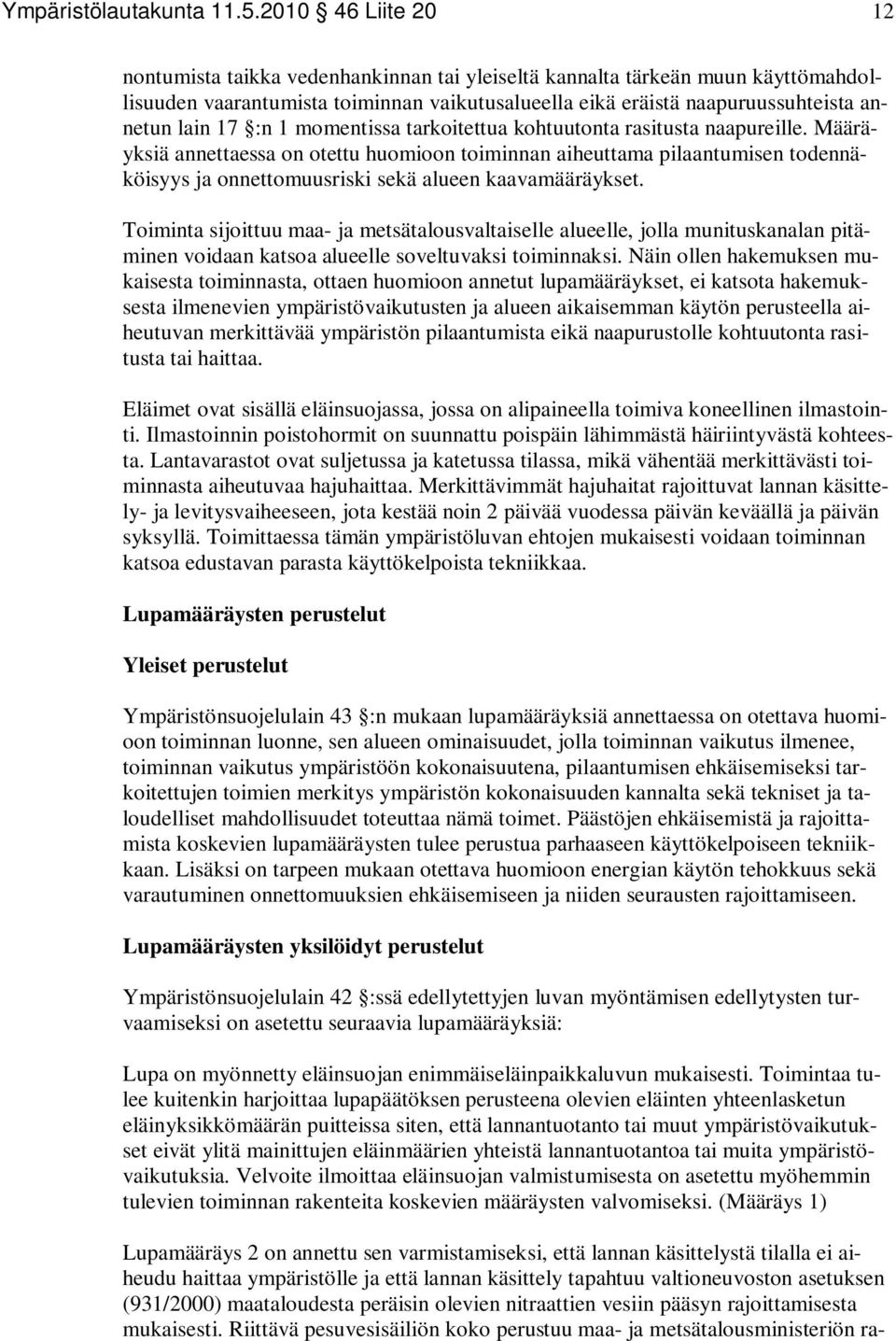 :n 1 momentissa tarkoitettua kohtuutonta rasitusta naapureille.