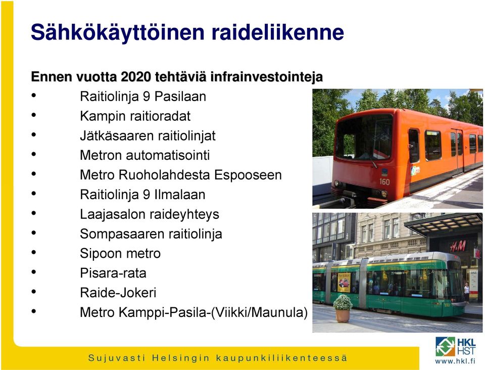 automatisointi Metro Ruoholahdesta Espooseen Raitiolinja 9 Ilmalaan Laajasalon