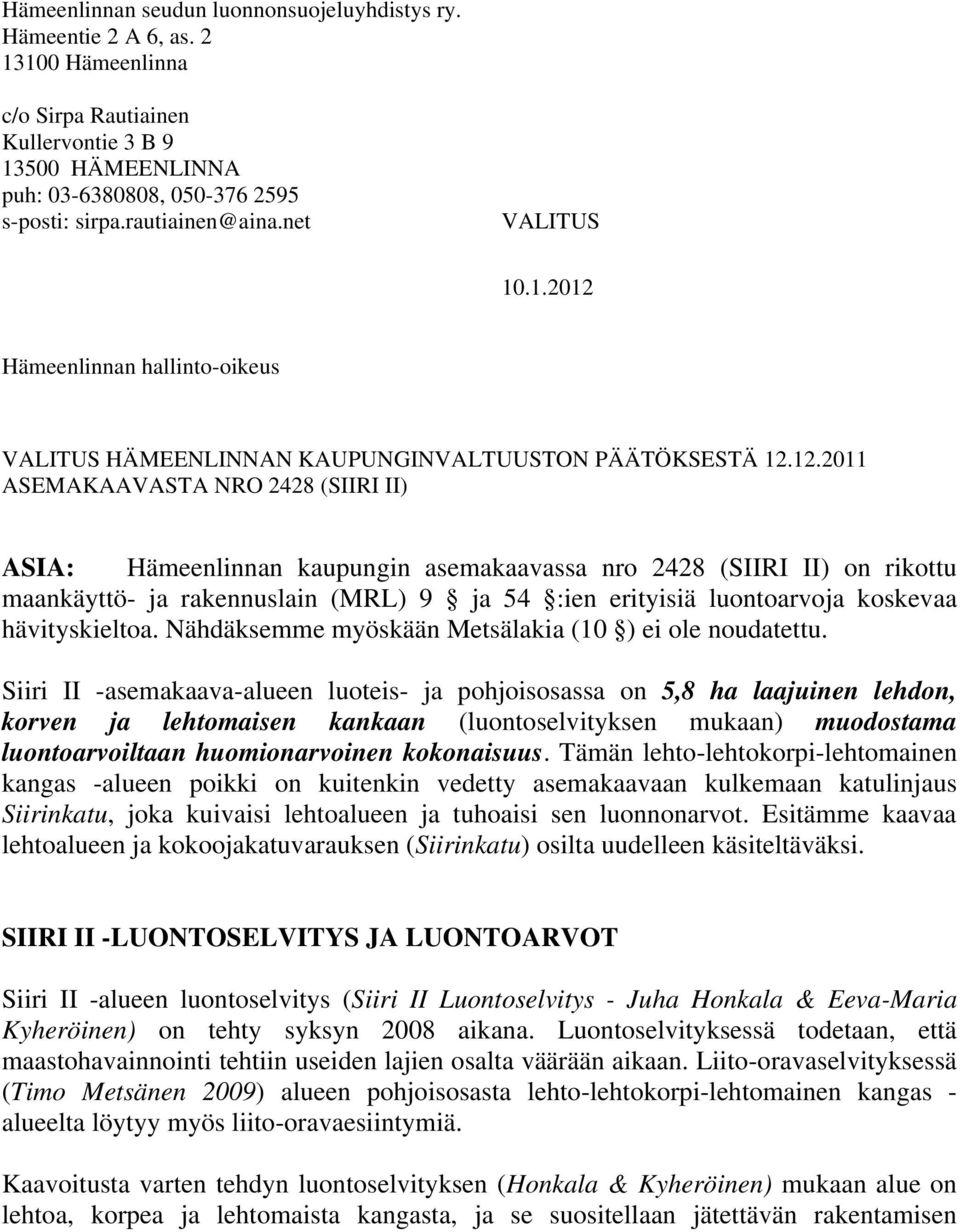 Hämeenlinnan hallinto-oikeus VALITUS HÄMEENLINNAN KAUPUNGINVALTUUSTON PÄÄTÖKSESTÄ 12.