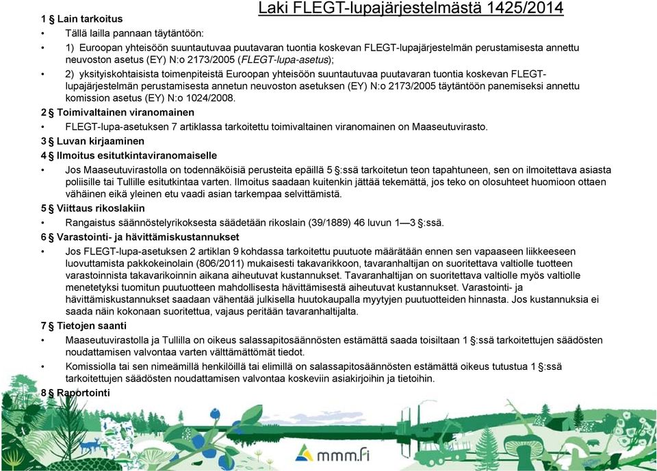 neuvoston asetuksen (EY) N:o 2173/2005 täytäntöön panemiseksi annettu komission asetus (EY) N:o 1024/2008.