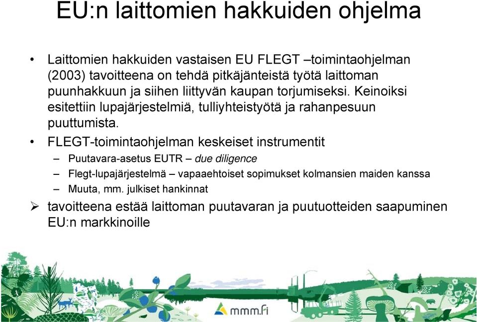 Keinoiksi esitettiin lupajärjestelmiä, tulliyhteistyötä ja rahanpesuun puuttumista.