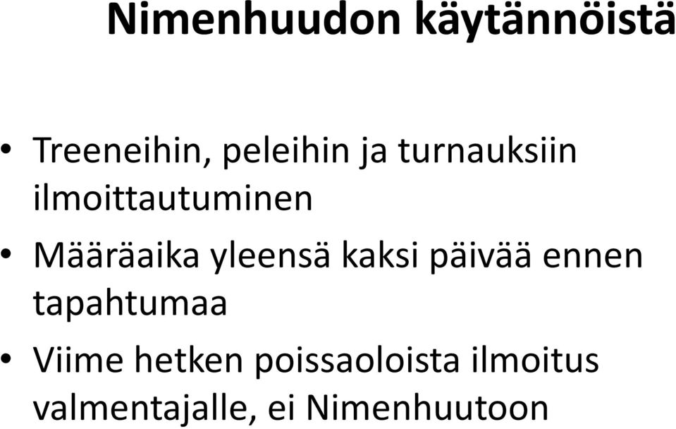 yleensä kaksi päivää ennen tapahtumaa Viime