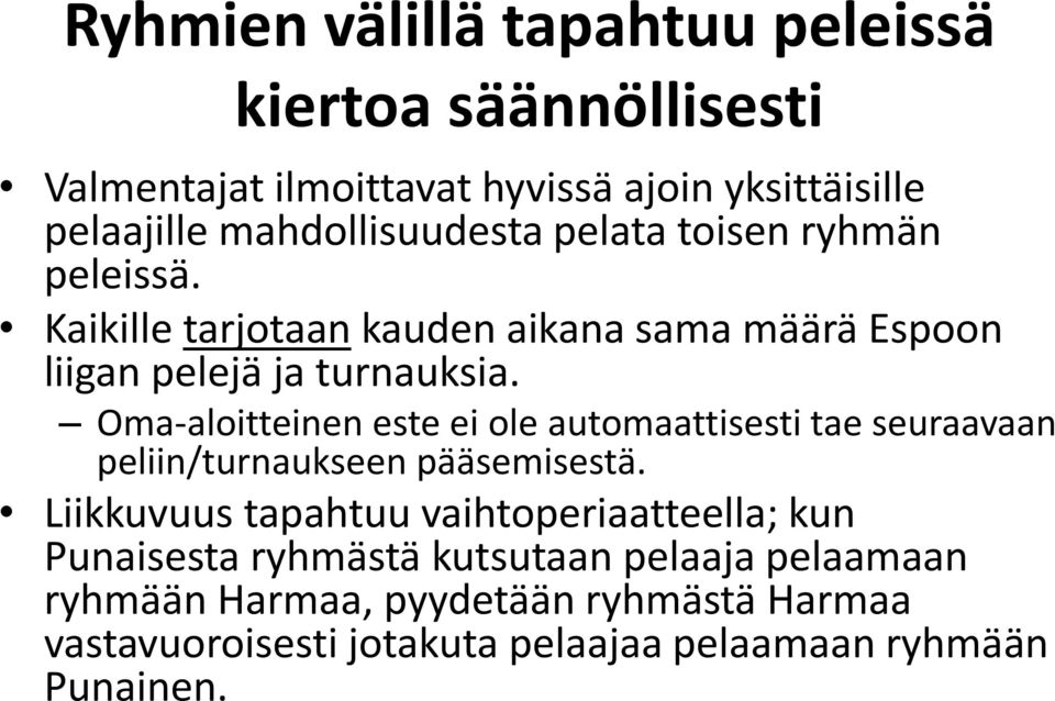 Oma-aloitteinen este ei ole automaattisesti tae seuraavaan peliin/turnaukseen pääsemisestä.