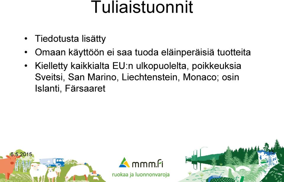 EU:n ulkopuolelta, poikkeuksia Sveitsi, San Marino,