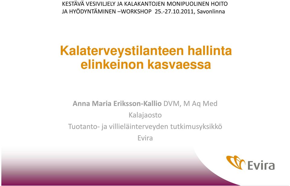 2011, Savonlinna Kalaterveystilanteen hallinta elinkeinon