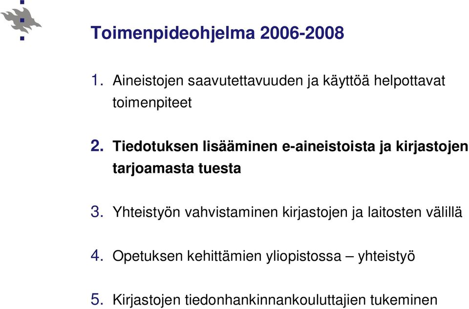 Tiedotuksen lisääminen e-aineistoista ja kirjastojen tarjoamasta tuesta 3.