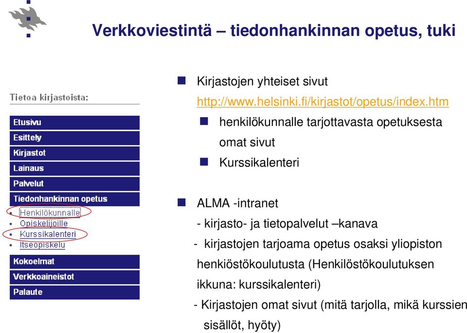 htm henkilökunnalle tarjottavasta opetuksesta omat sivut Kurssikalenteri ALMA -intranet - kirjasto- ja