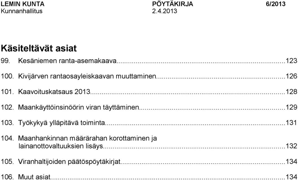 Maankäyttöinsinöörin viran täyttäminen...129 103. Työkykyä ylläpitävä toiminta...131 104.