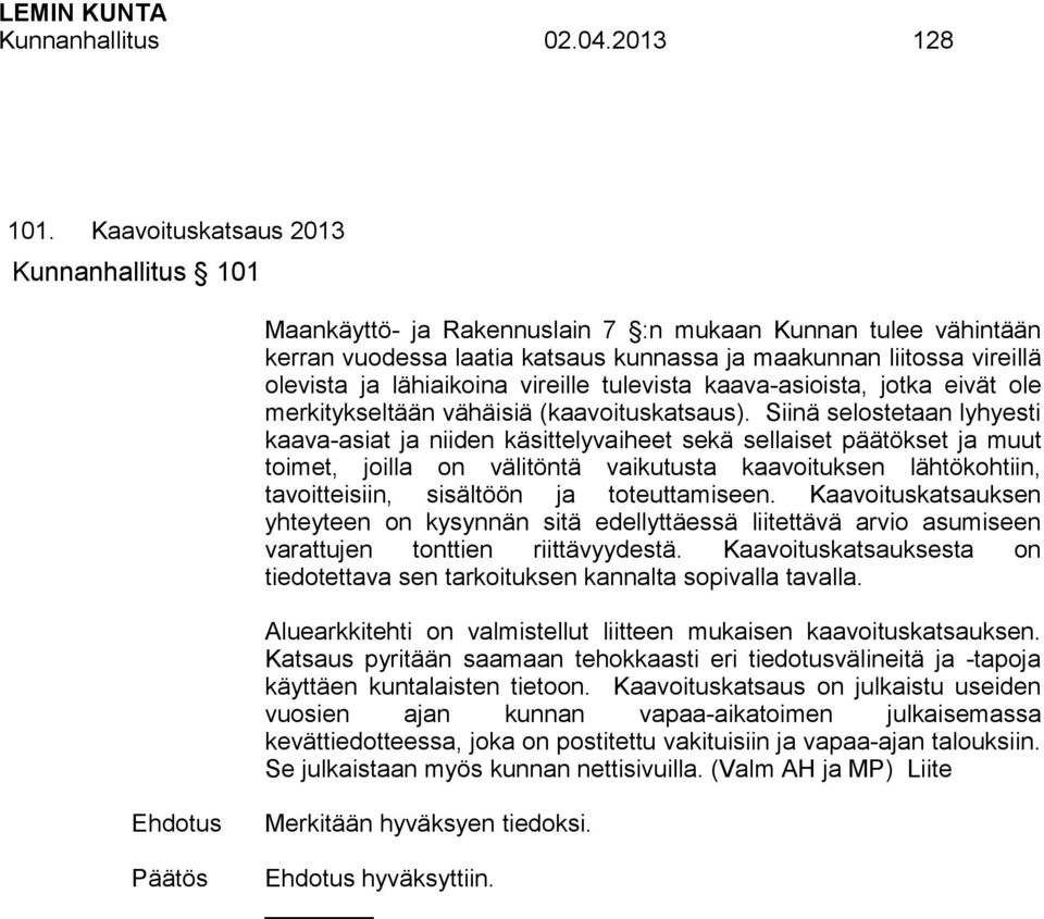 vireille tulevista kaava-asioista, jotka eivät ole merkitykseltään vähäisiä (kaavoituskatsaus).