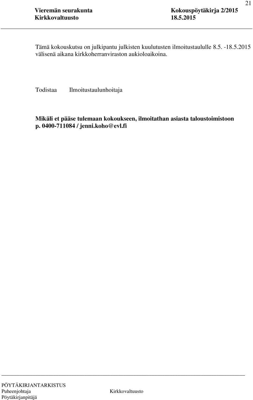 -18.5.2015 välisenä aikana kirkkoherranviraston aukioloaikoina.