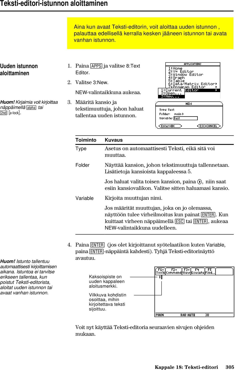 New. NEW-valintaikkuna aukeaa. 3. Määritä kansio ja tekstimuuttuja, johon haluat tallentaa uuden istunnon. Toiminto Type Folder Variable Kuvaus Asetus on automaattisesti Teksti, eikä sitä voi muuttaa.